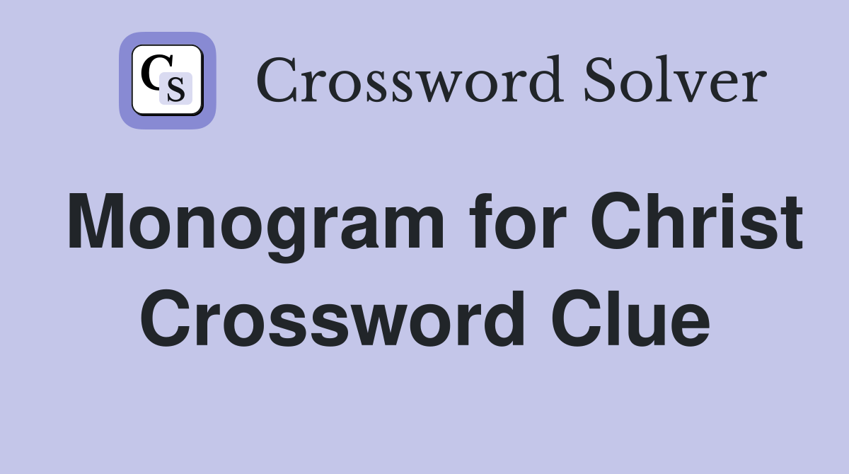Monogram for Christ Crossword Clue