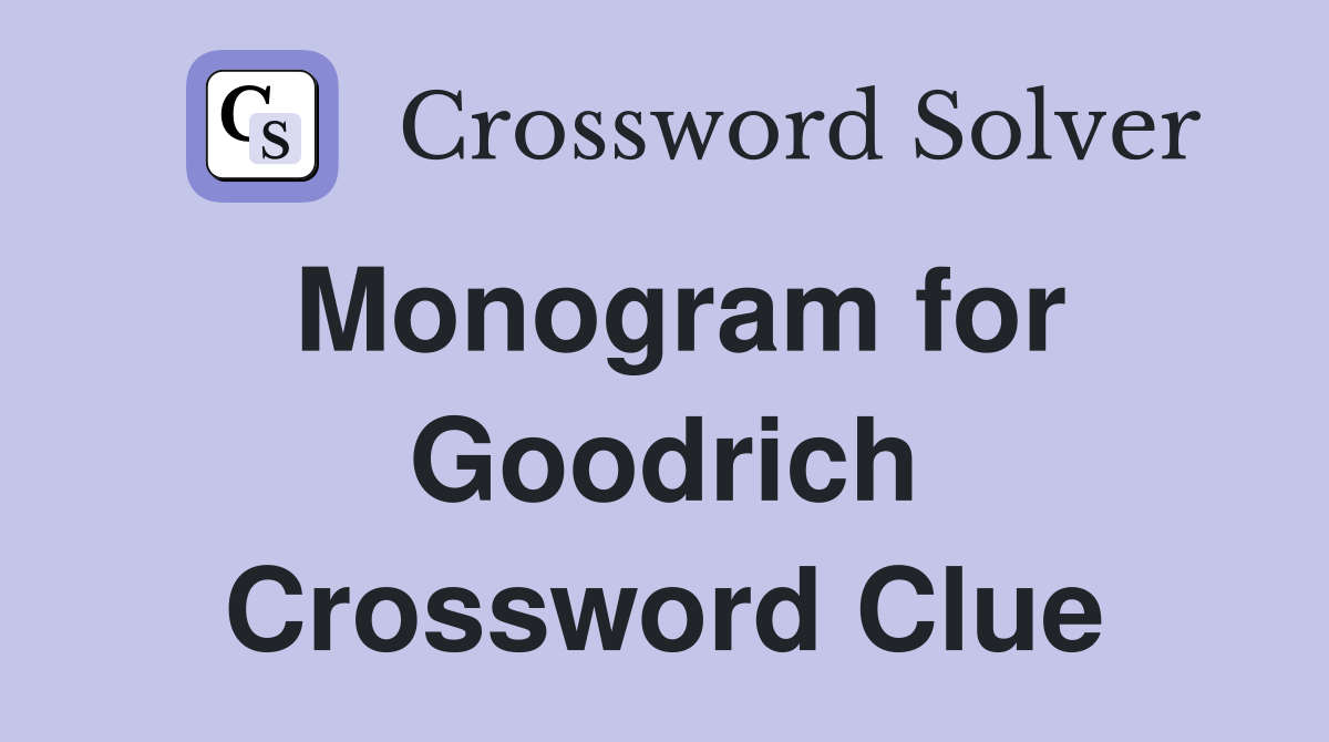Monogram for Goodrich Crossword Clue