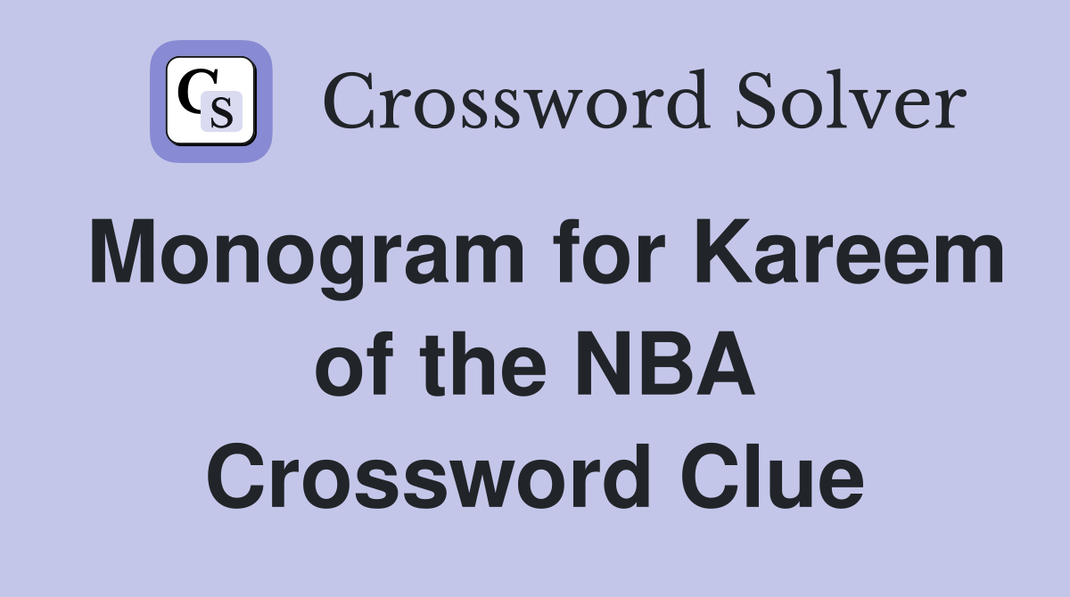 Monogram for Kareem of the NBA Crossword Clue