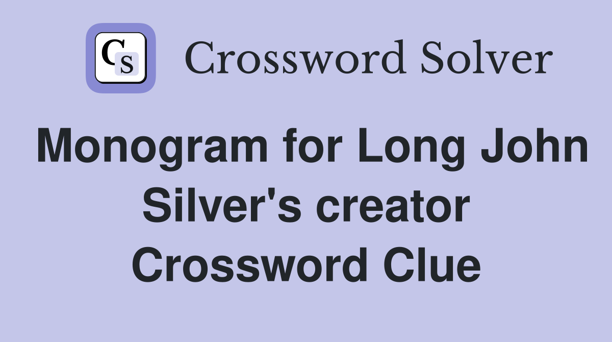 Monogram for Long John Silver's creator Crossword Clue