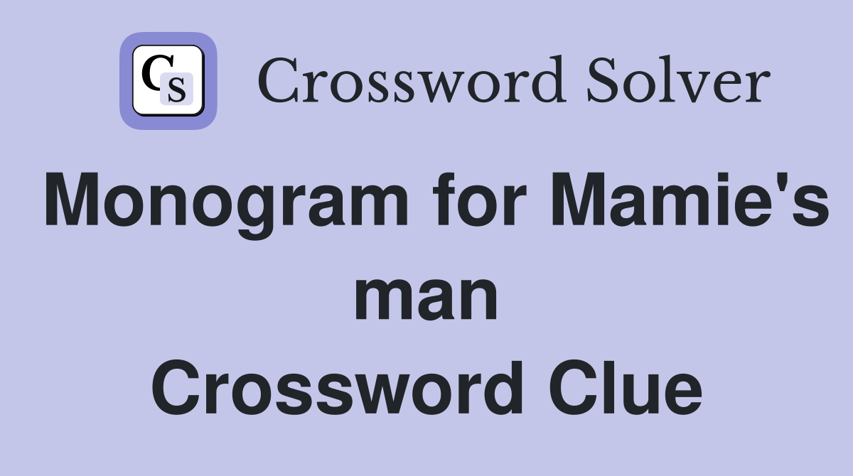 Monogram for Mamie's man Crossword Clue