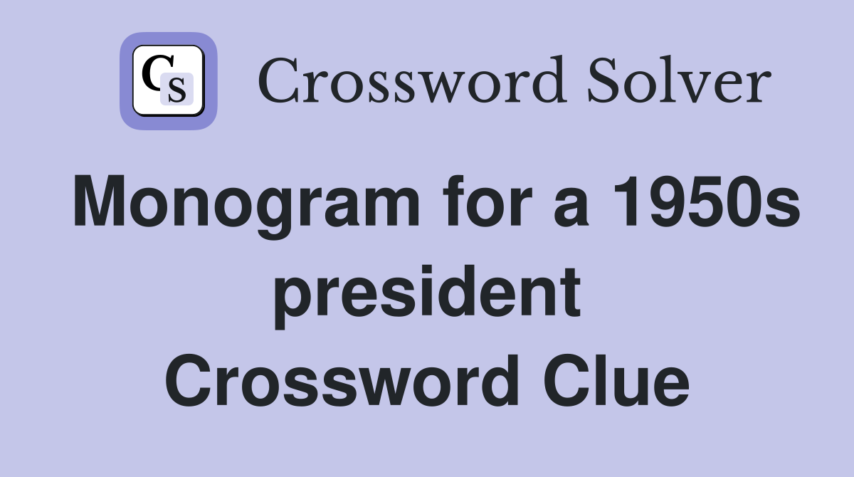 Monogram for a 1950s president Crossword Clue