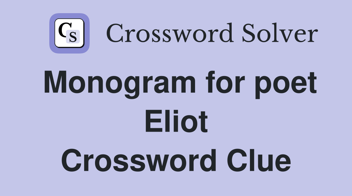 Monogram for poet Eliot Crossword Clue