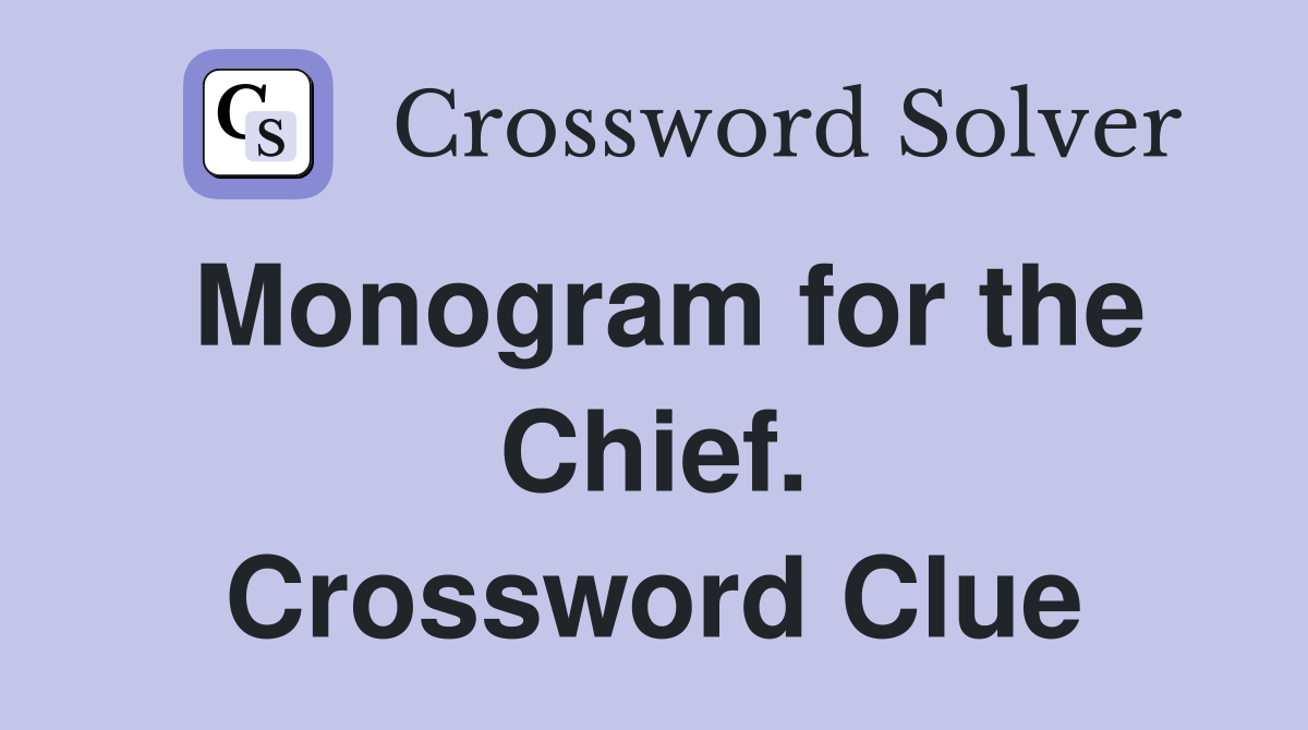 Monogram for the Chief. Crossword Clue