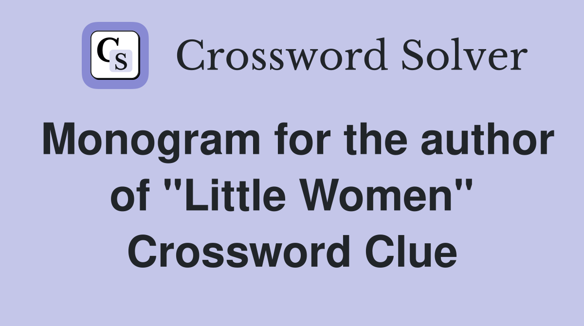 Monogram for the author of "Little Women" Crossword Clue
