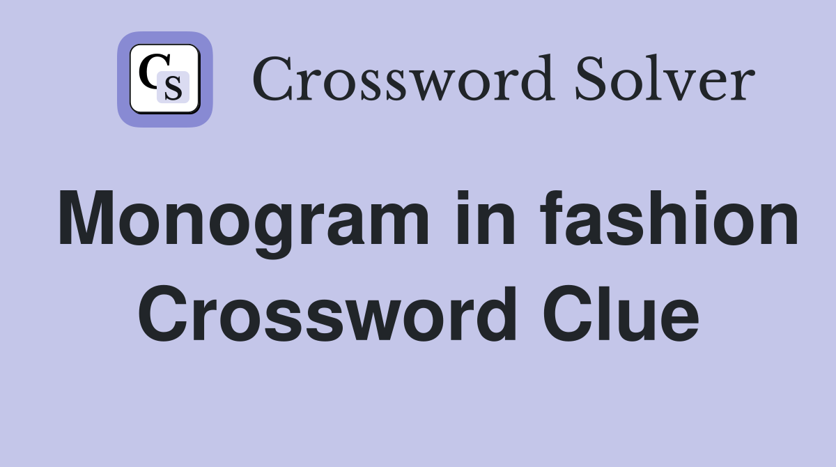 Monogram in fashion Crossword Clue