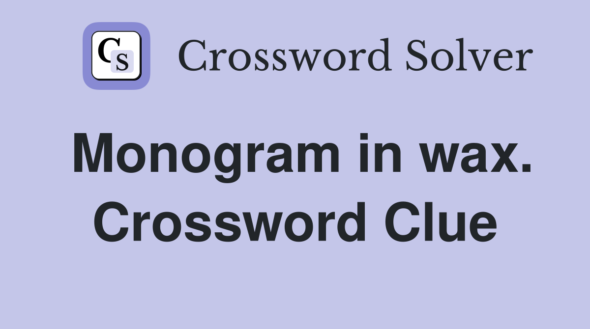 Monogram in wax. Crossword Clue