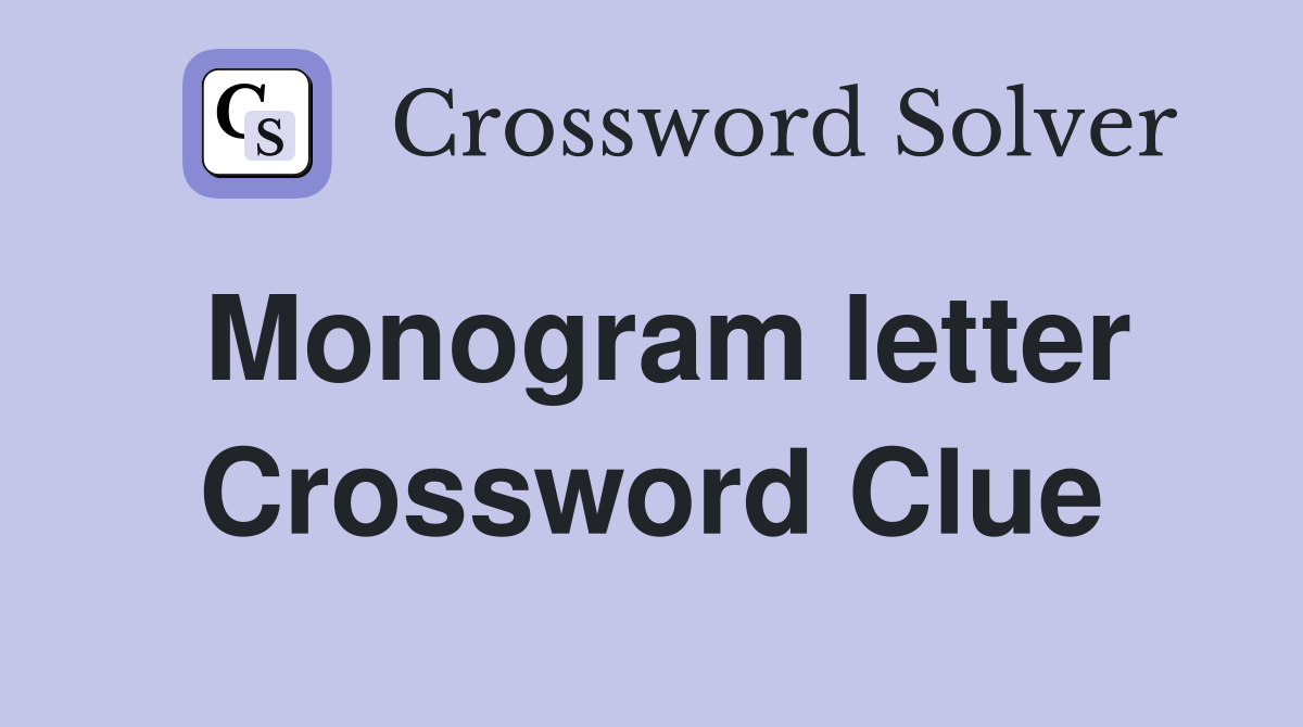 Monogram letter Crossword Clue