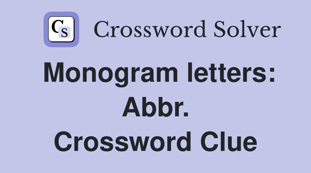 Monogram letters: Abbr. Crossword Clue