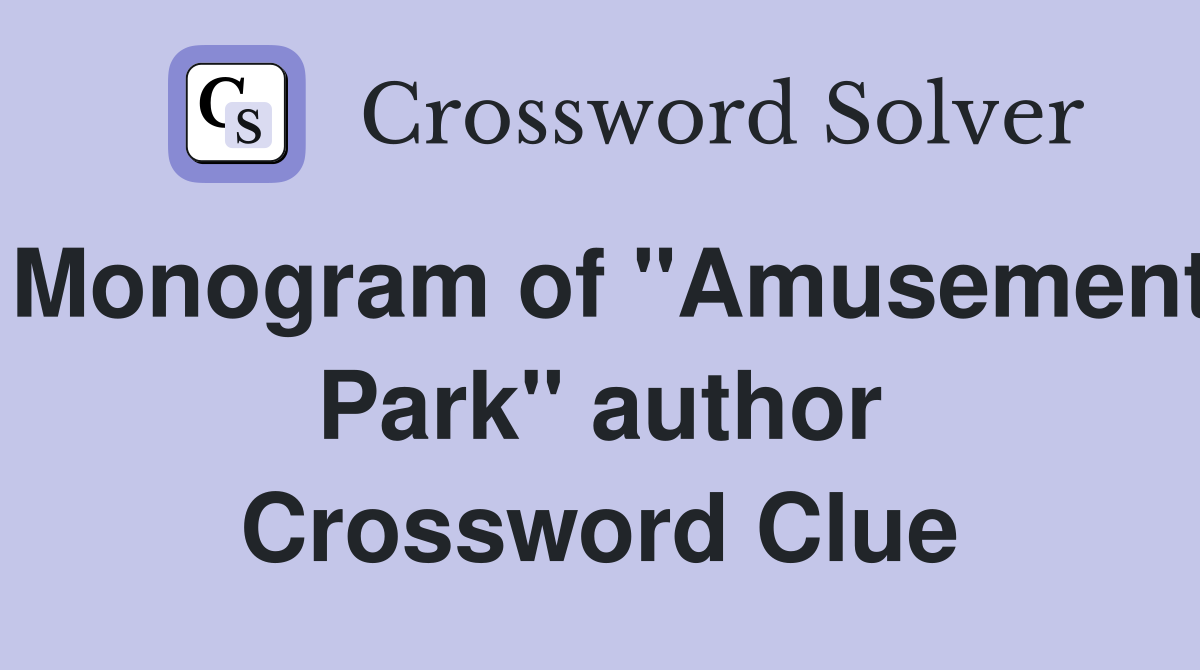 Monogram of "Amusement Park" author Crossword Clue