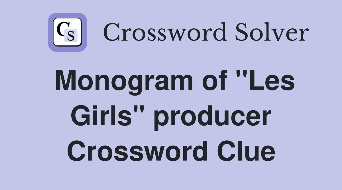 Monogram of "Les Girls" producer Crossword Clue