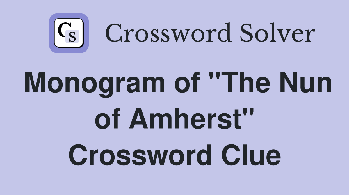 Monogram of "The Nun of Amherst" Crossword Clue