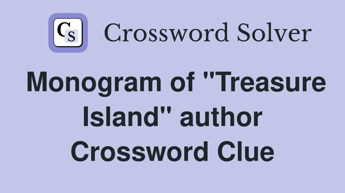 Monogram of "Treasure Island" author Crossword Clue