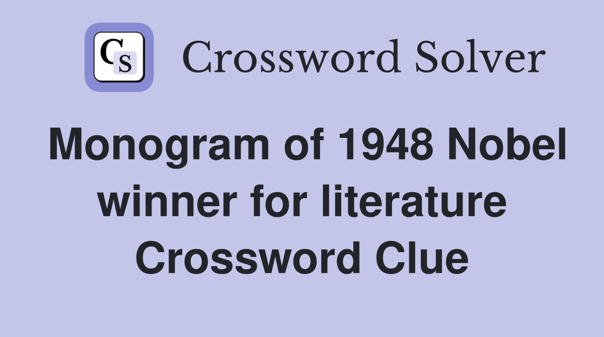 Monogram of 1948 Nobel winner for literature Crossword Clue