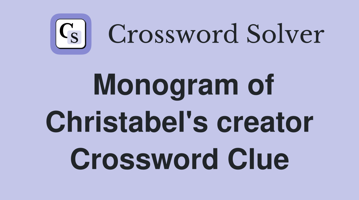 Monogram of Christabel's creator Crossword Clue