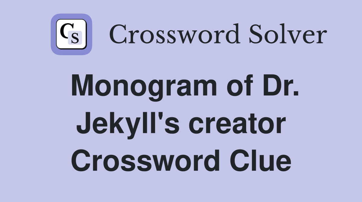Monogram of Dr. Jekyll's creator Crossword Clue