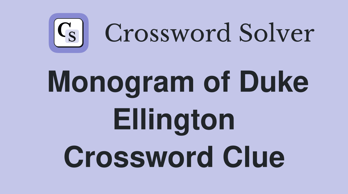 Monogram of Duke Ellington Crossword Clue