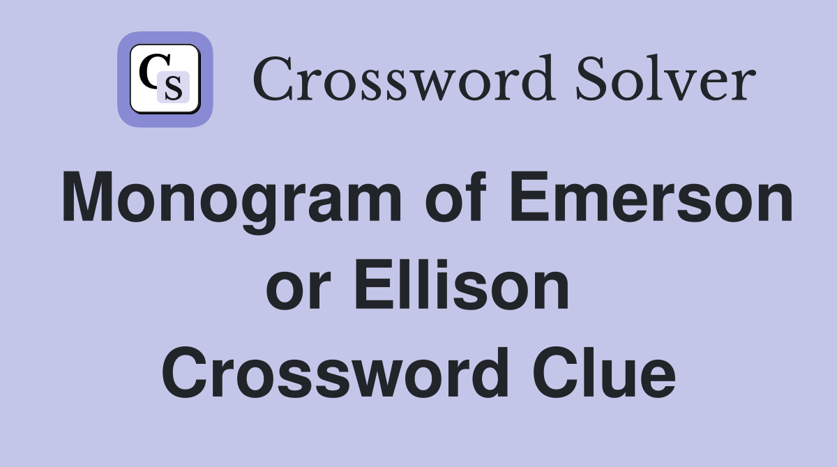 Monogram of Emerson or Ellison Crossword Clue