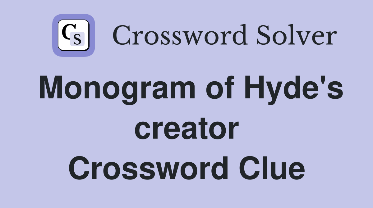 Monogram of Hyde's creator Crossword Clue