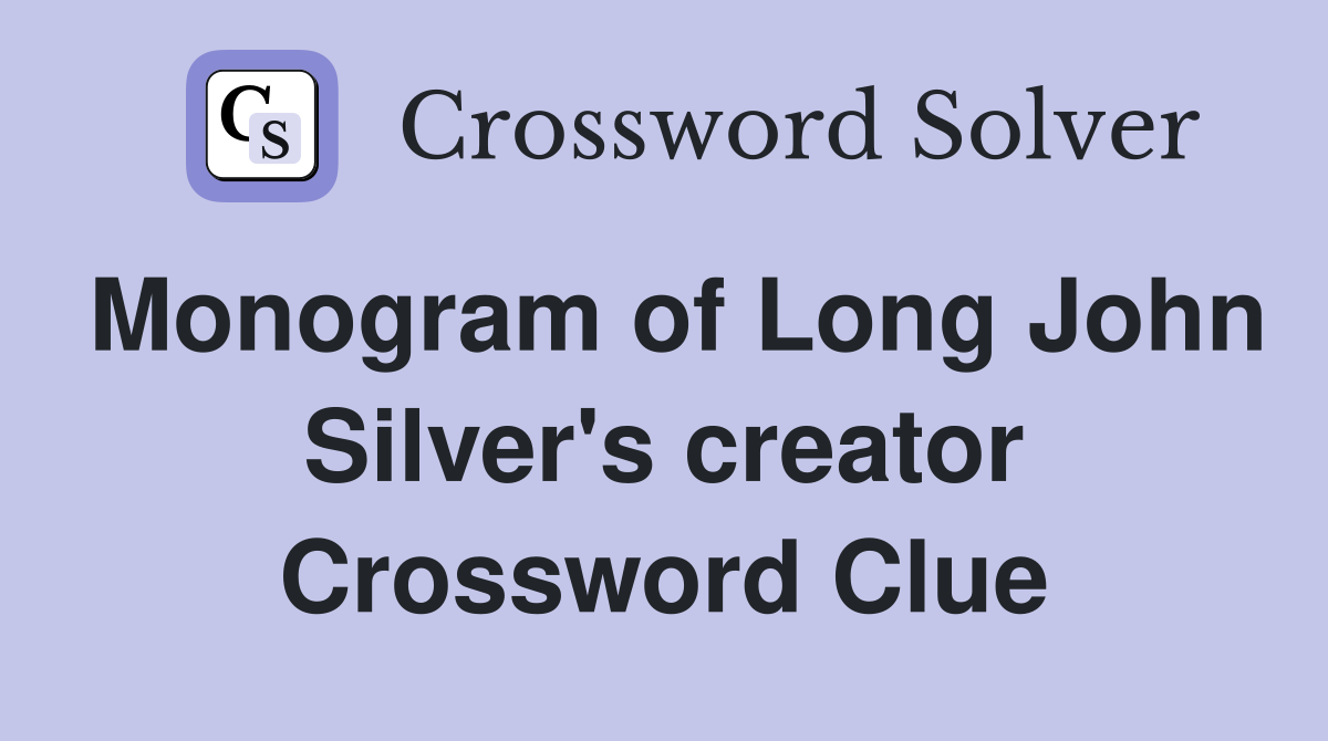 Monogram of Long John Silver's creator Crossword Clue