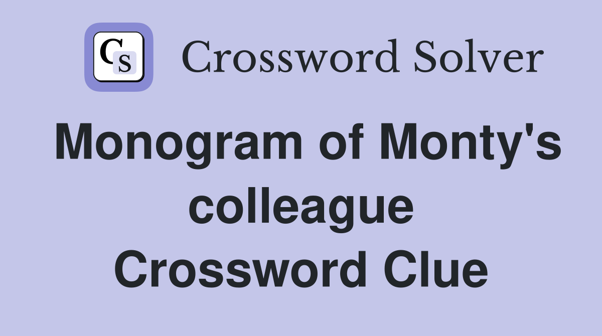 Monogram of Monty's colleague Crossword Clue