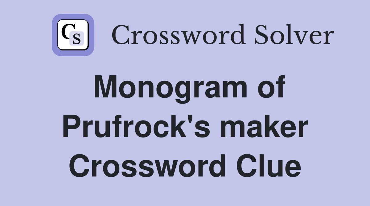 Monogram of Prufrock's maker Crossword Clue