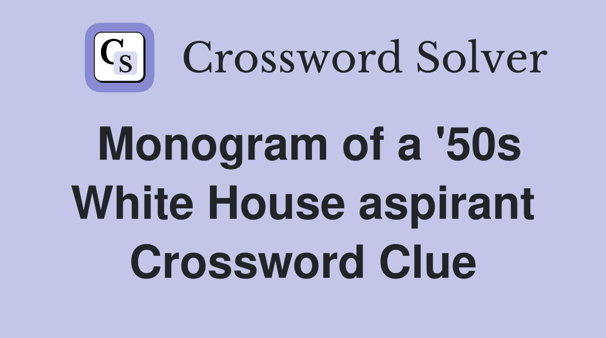 Monogram of a '50s White House aspirant Crossword Clue