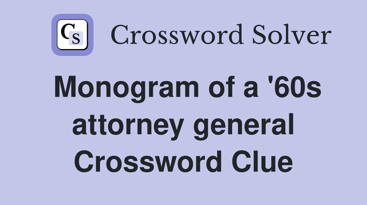Monogram of a '60s attorney general Crossword Clue