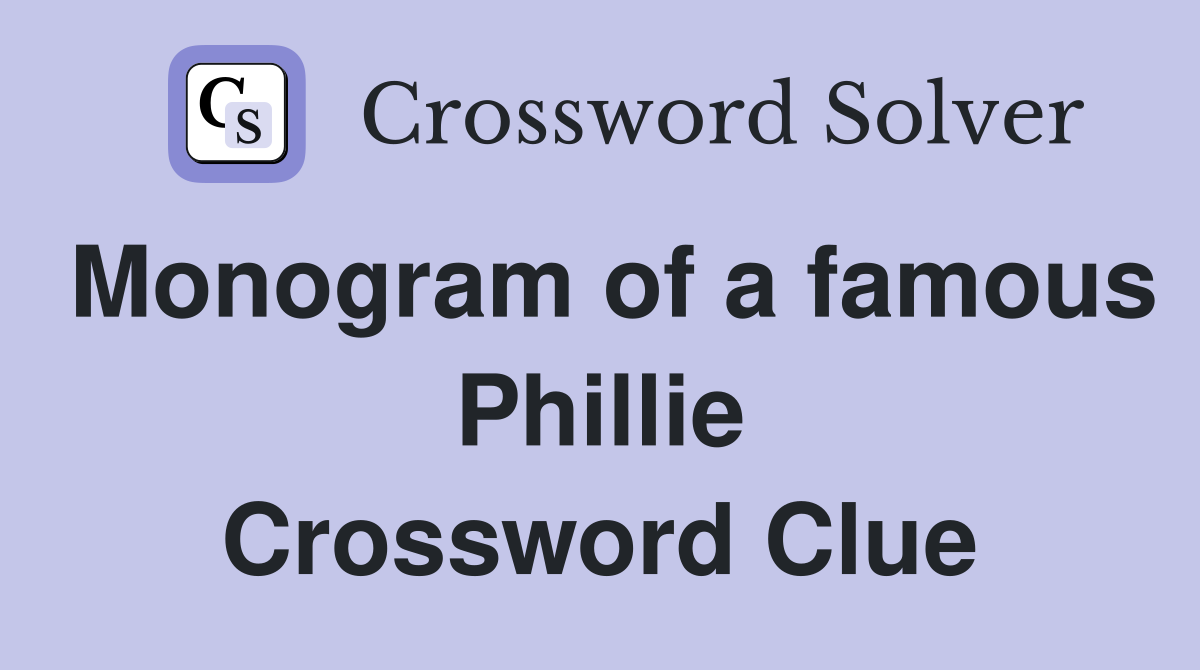 Monogram of a famous Phillie Crossword Clue