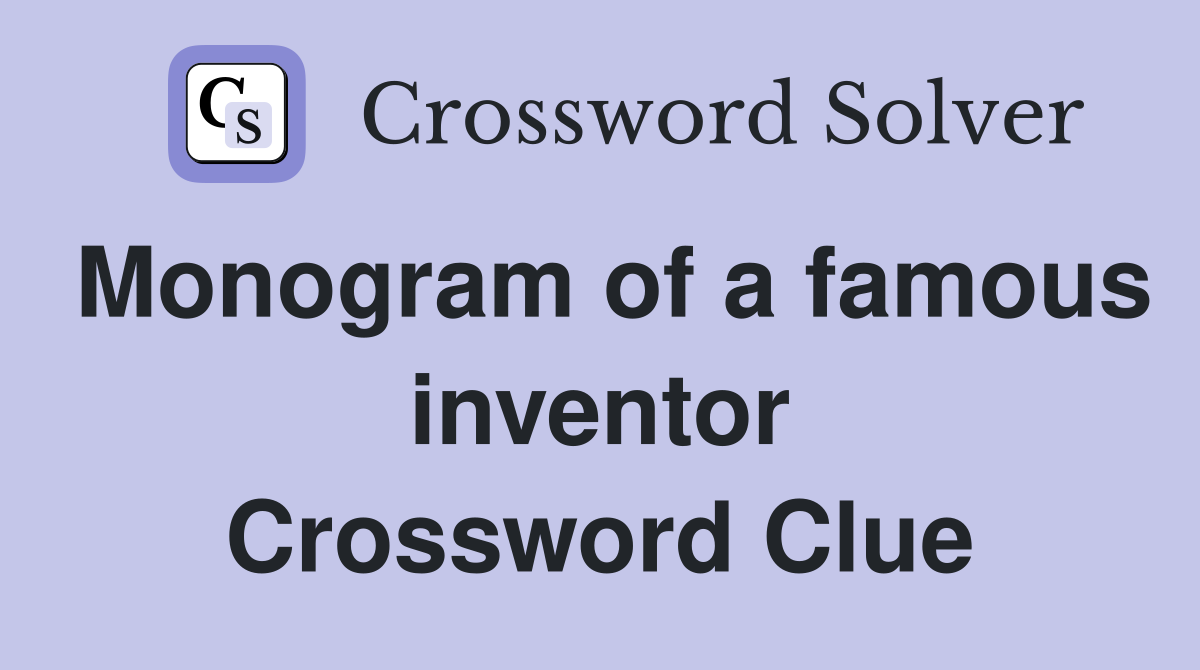 Monogram of a famous inventor Crossword Clue
