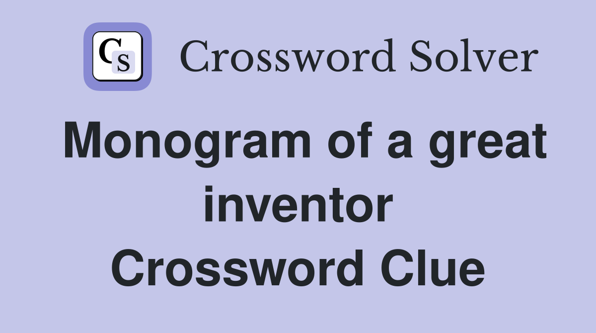Monogram of a great inventor Crossword Clue
