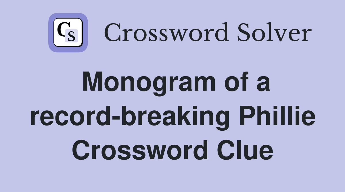 Monogram of a record-breaking Phillie Crossword Clue