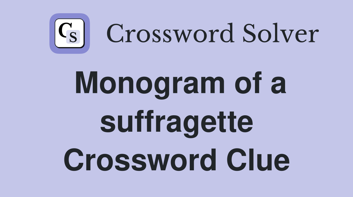 Monogram of a suffragette Crossword Clue