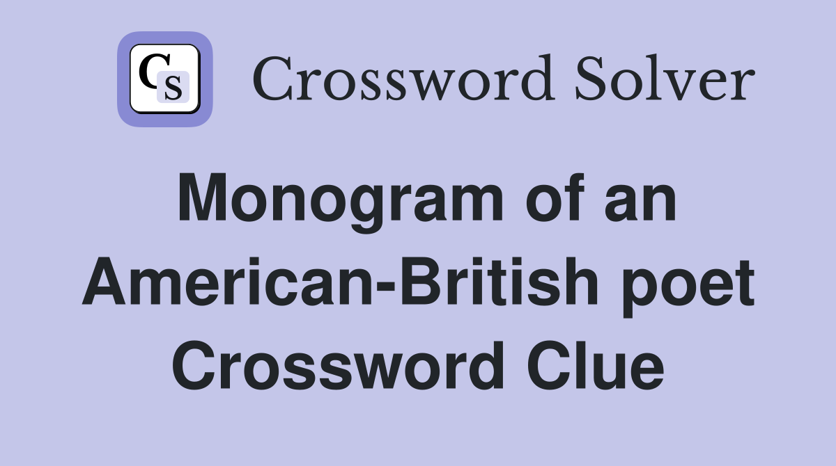 Monogram of an American-British poet Crossword Clue