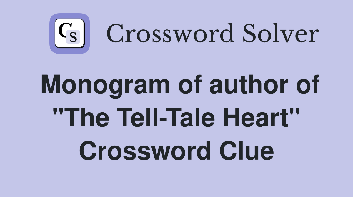 Monogram of author of "The Tell-Tale Heart" Crossword Clue