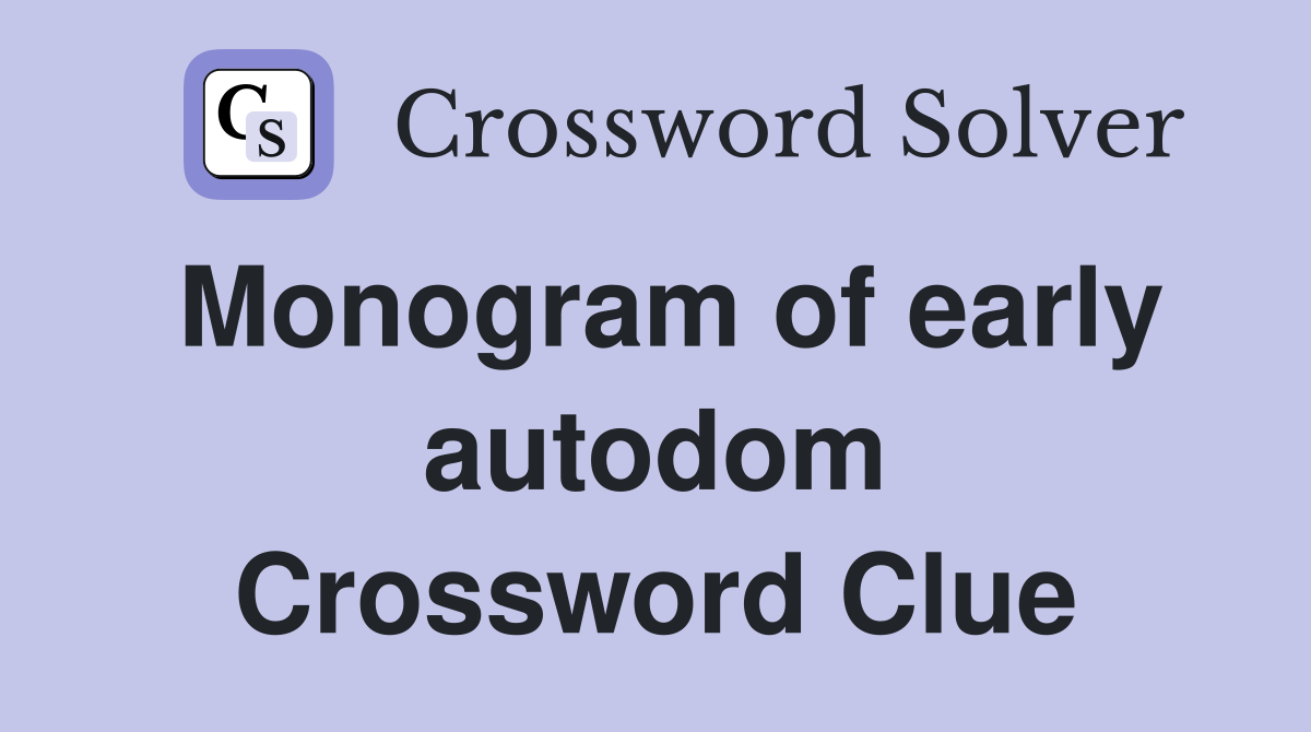 Monogram of early autodom Crossword Clue