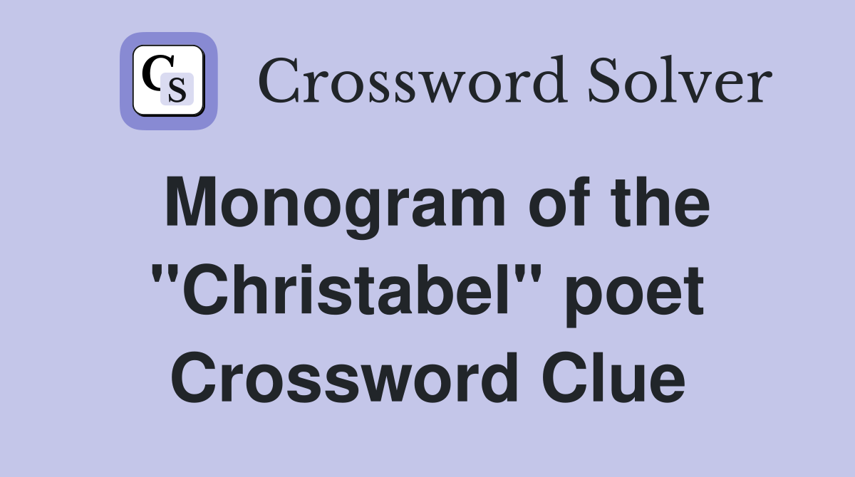 Monogram of the "Christabel" poet Crossword Clue