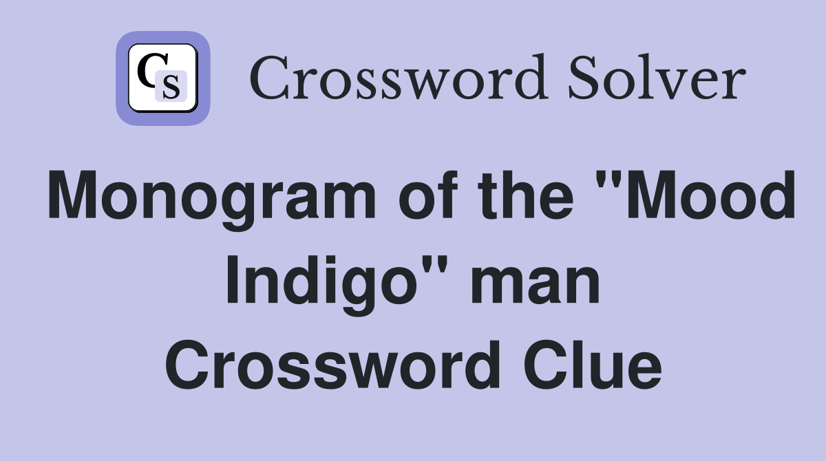 Monogram of the "Mood Indigo" man Crossword Clue