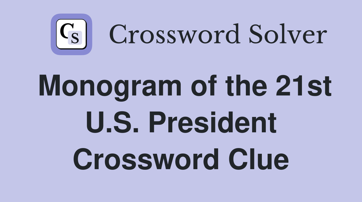 Monogram of the 21st U.S. President Crossword Clue