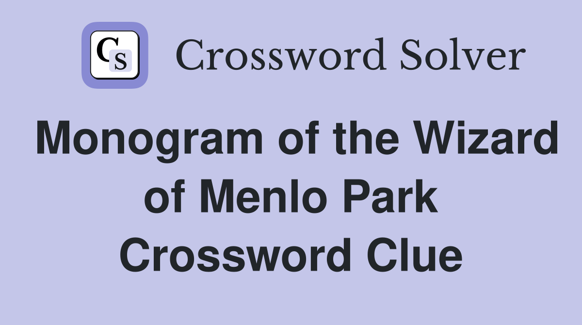 Monogram of the Wizard of Menlo Park Crossword Clue