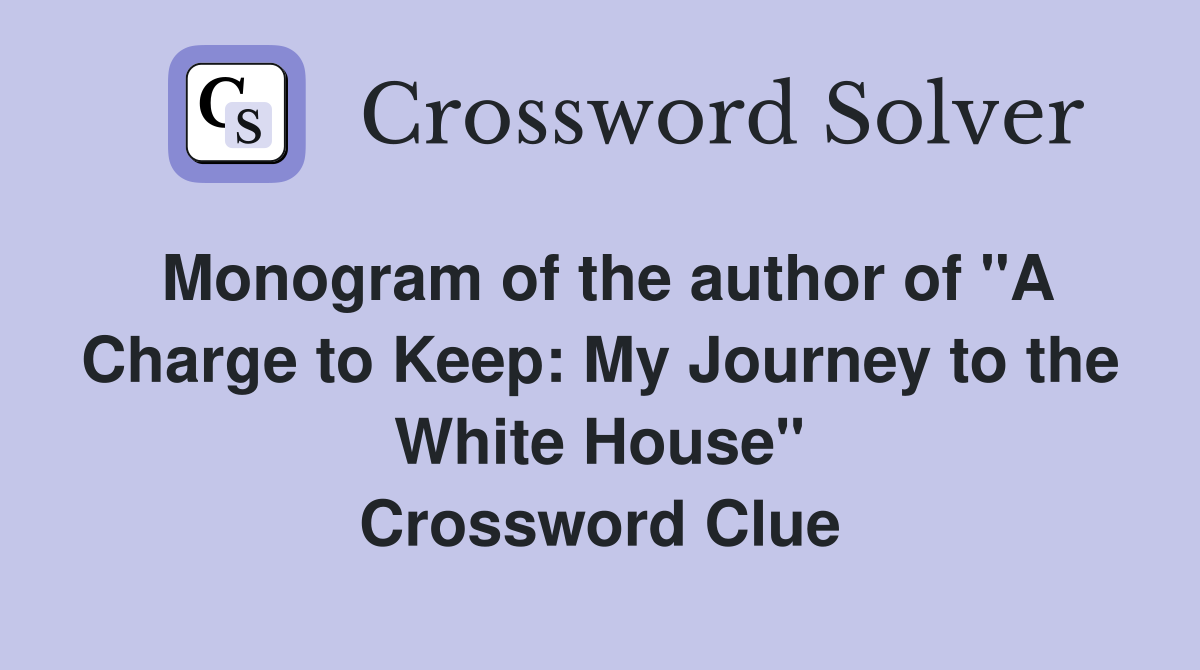 Monogram of the author of "A Charge to Keep: My Journey to the White House" Crossword Clue