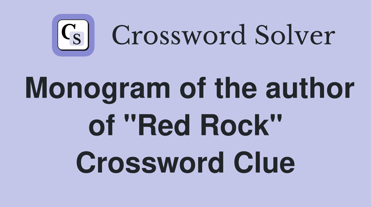 Monogram of the author of "Red Rock" Crossword Clue