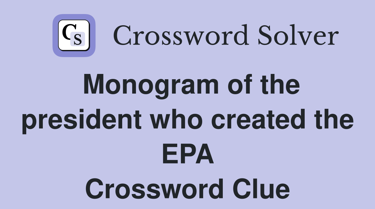 Monogram of the president who created the EPA Crossword Clue