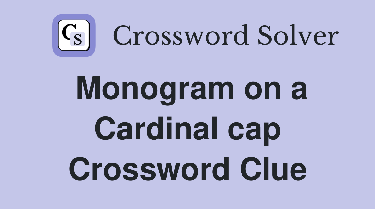Monogram on a Cardinal cap Crossword Clue