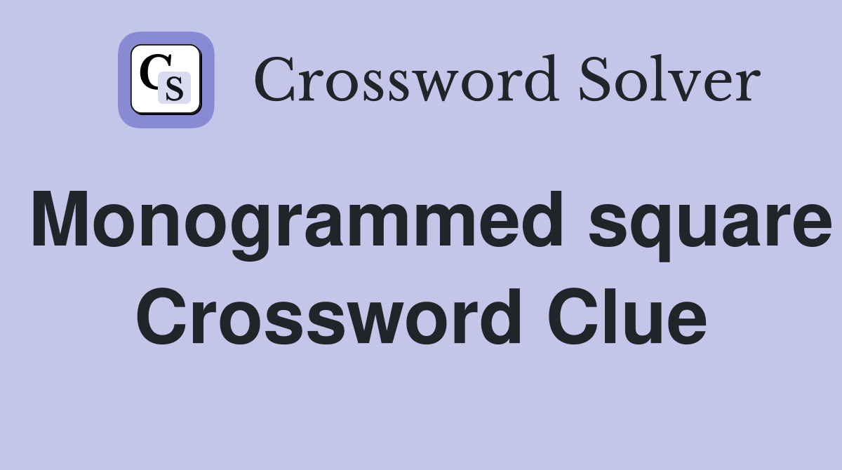 Monogrammed square Crossword Clue