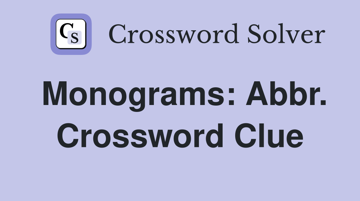 Monograms: Abbr. Crossword Clue
