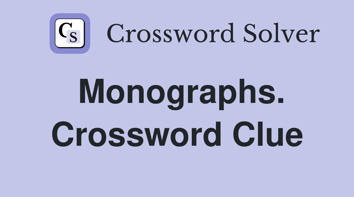 Monographs. Crossword Clue
