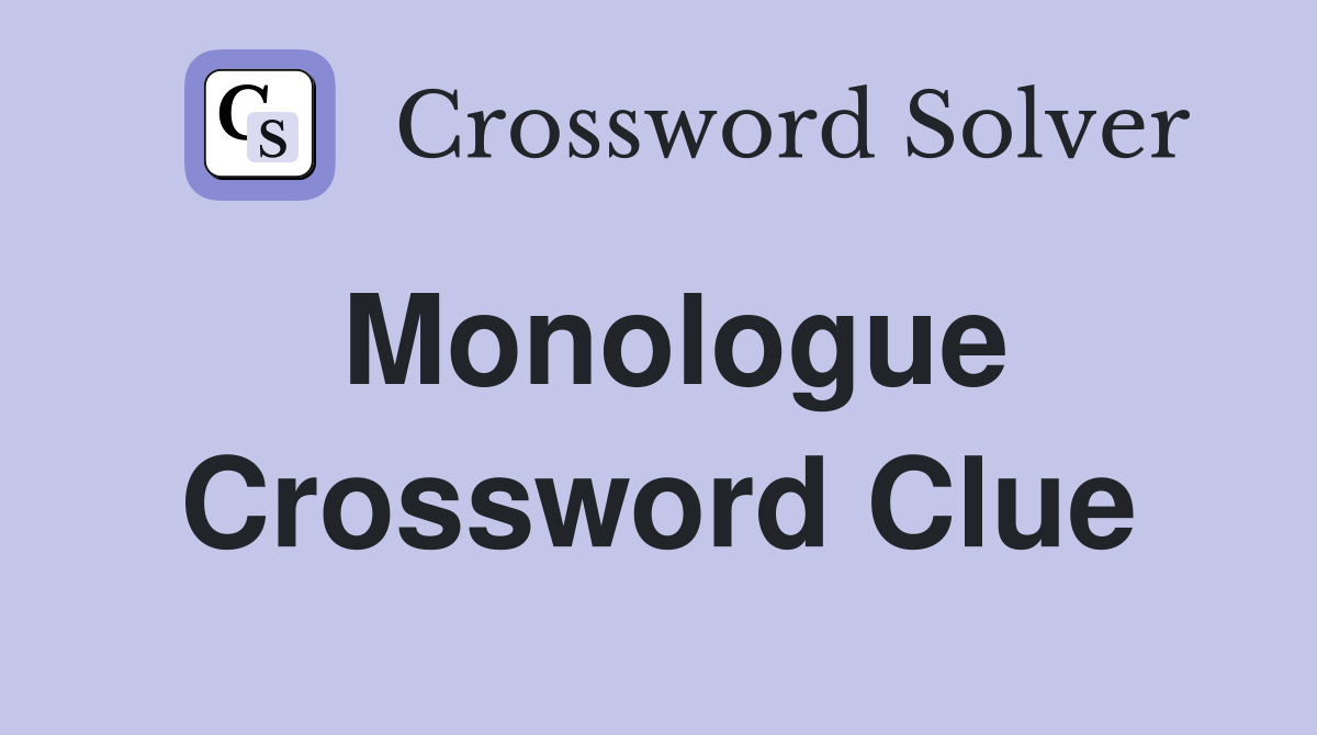 Monologue Crossword Clue