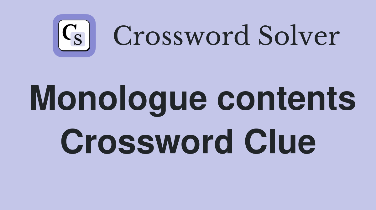 Monologue contents Crossword Clue