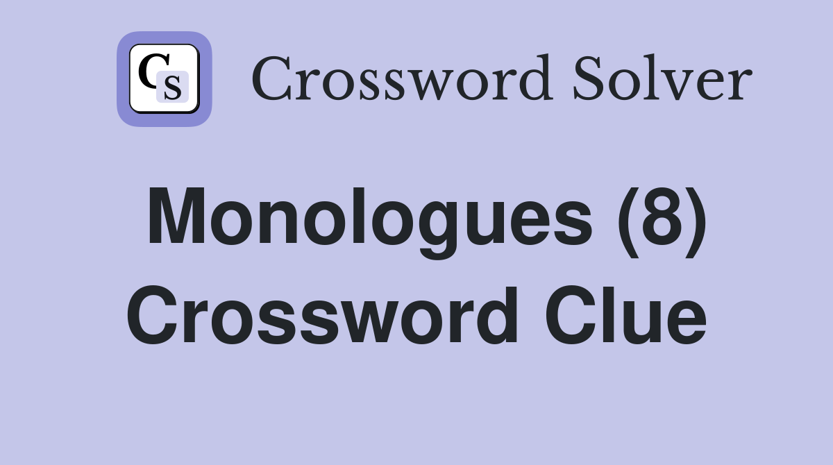 Monologues (8) Crossword Clue